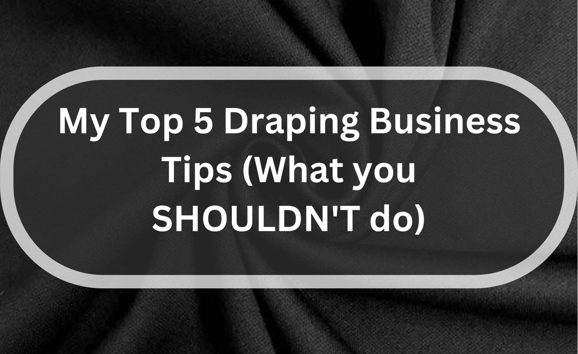 Draping Business Tips: 5 Do's For Your Draping Business